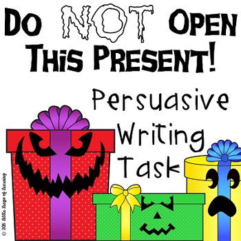 Christmas Persuasive Writing: Do NOT Open This Present!