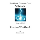 Energy and Work 8th Grade Common Core Workbook