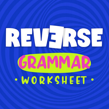 Free Reverse Grammar Worksheet By The Classroom Sparrow Tpt