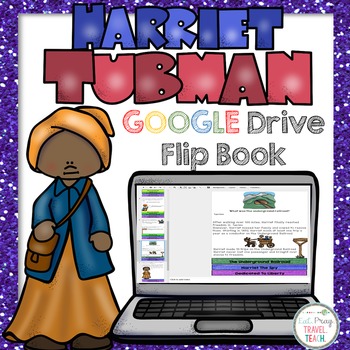 Harriet Tubman Google Drive Flip Book
