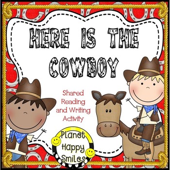 Cowboy Reading and Writing Activity ~ Here is the Cowboy, Planet Happy Smiles