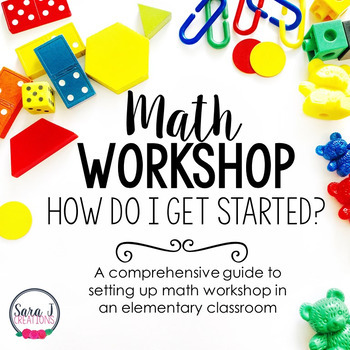 Math Workshop: How to Set Up Math Workshop in an Elementary Classroom