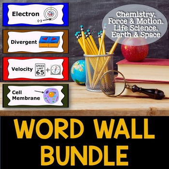 Science Word Wall Bundle - Chemistry, Force & Motion, Life, Earth & Space