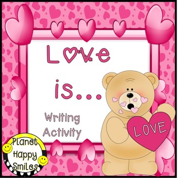 Valentine Writing Activity ~ Love is...