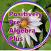 Positively Pre-Algebra Plus